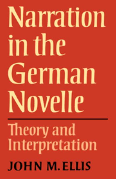 Cover for John M. Ellis · Narration in the German Novelle: Theory and Interpretation - Anglica Germanica Series 2 (Hardcover Book) (1974)