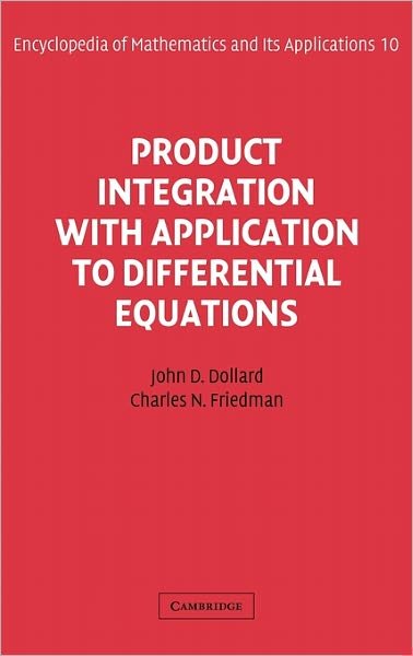 Product Integration with Application to Differential Equations - Encyclopedia of Mathematics and its Applications - John Day Dollard - Livros - Cambridge University Press - 9780521302302 - 28 de dezembro de 1984