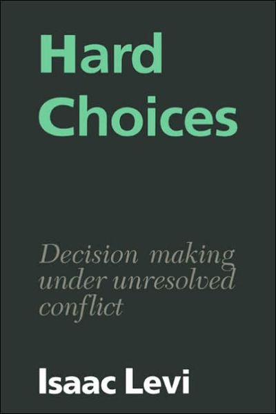 Cover for Isaac Levi · Hard Choices: Decision Making under Unresolved Conflict (Paperback Book) (1990)