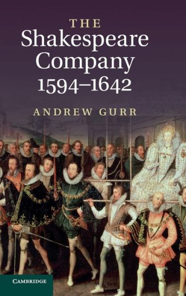 Cover for Gurr, Andrew (University of Reading) · The Shakespeare Company, 1594–1642 (Gebundenes Buch) (2004)