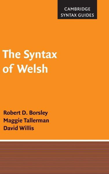 Cover for Borsley, Robert D. (University of Essex) · The Syntax of Welsh - Cambridge Syntax Guides (Hardcover Book) (2007)