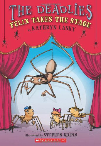 Cover for Kathryn Lasky · Felix Takes the Stage (Deadlies (Quality)) (Paperback Book) [Reprint edition] (2011)