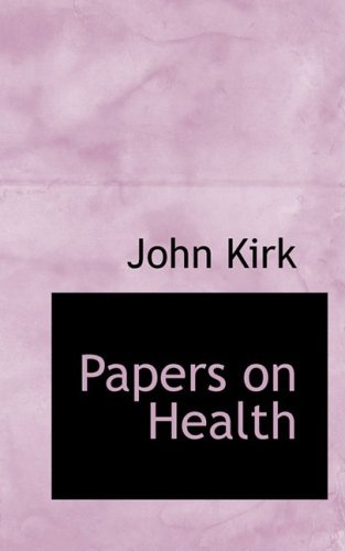 Papers on Health - John Kirk - Books - BiblioLife - 9780554692302 - August 20, 2008