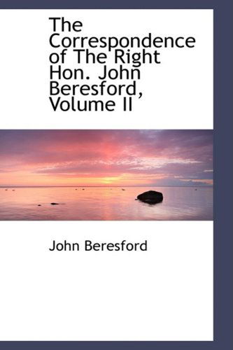 Cover for John Beresford · The Correspondence of the Right Hon. John Beresford, Volume II (Paperback Book) (2008)