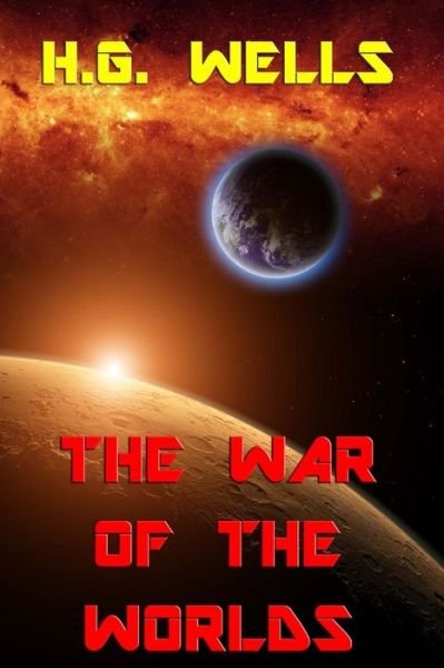 The War of the Worlds - H. G. Wells - Kirjat - Denton & White - 9780615845302 - torstai 4. heinäkuuta 2013