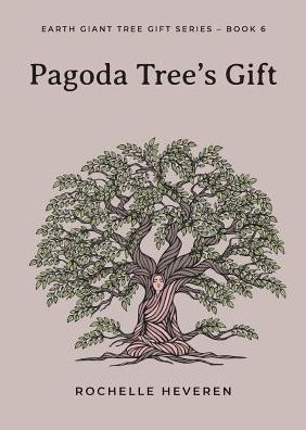 Cover for Rochelle Heveren · Pagoda Tree's Gift - Earth Giant Tree Gift (Paperback Book) (2019)