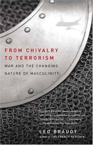 Cover for Leo Braudy · From Chivalry to Terrorism: War and the Changing Nature of Masculinity (Paperback Book) (2005)