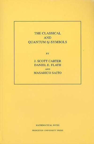 J. Scott Carter · The Classical and Quantum 6j-symbols. (MN-43), Volume 43 - Mathematical Notes (Paperback Bog) (1995)