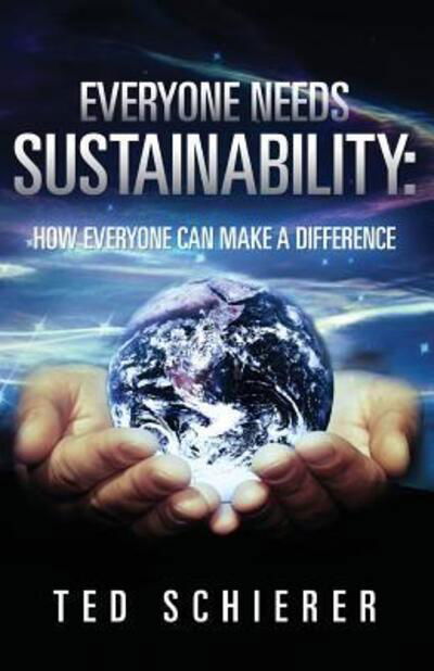 Cover for Ted Schierer · Everyone Needs Sustainability: How Everyone Can Make a Difference (Paperback Book) (2015)
