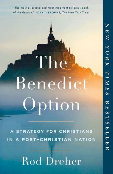 Cover for Rod Dreher · The Benedict Option: A Strategy for Christians in a Post-Christian Nation (Pocketbok) (2018)