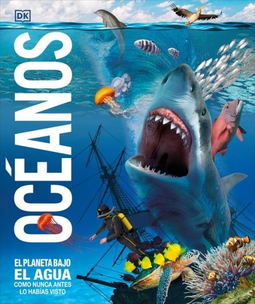 Cover for Dk · Oceanos: El planeta bajo el agua como nunca antes lo habias visto - Knowledge Encyclopedias (Gebundenes Buch) (2021)