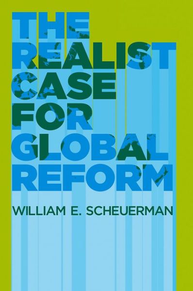 Cover for Scheuerman, William E. (Professor of Political Science at Indiana University, IN) · The Realist Case for Global Reform (Paperback Book) (2011)