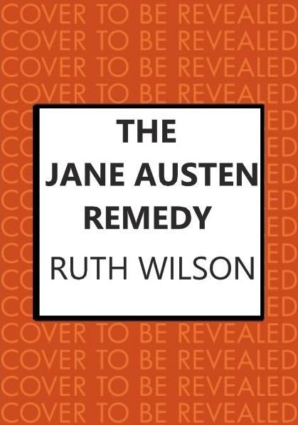 The Jane Austen Remedy: It is a truth universally acknowledged that a book can change a life - Ruth Wilson - Books - Allison & Busby - 9780749029302 - September 22, 2022