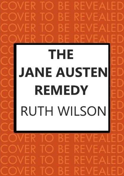 Ruth Wilson · The Jane Austen Remedy: It is a truth universally acknowledged that a book can change a life (Hardcover Book) (2022)