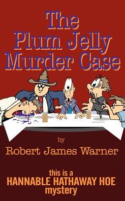 The Plum Jelly Murder Case - Robert James Warner - Kirjat - AuthorHouse - 9780759619302 - keskiviikko 7. elokuuta 2002