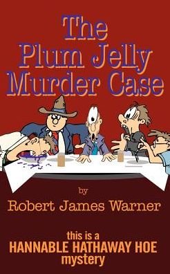 The Plum Jelly Murder Case - Robert James Warner - Bøger - AuthorHouse - 9780759619302 - 7. august 2002
