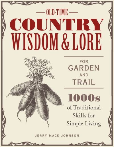 Cover for Jerry Mack Johnson · Old-Time Country Wisdom and Lore for Garden and Trail: 1,000s of Traditional Skills for Simple Living (Taschenbuch) (2021)