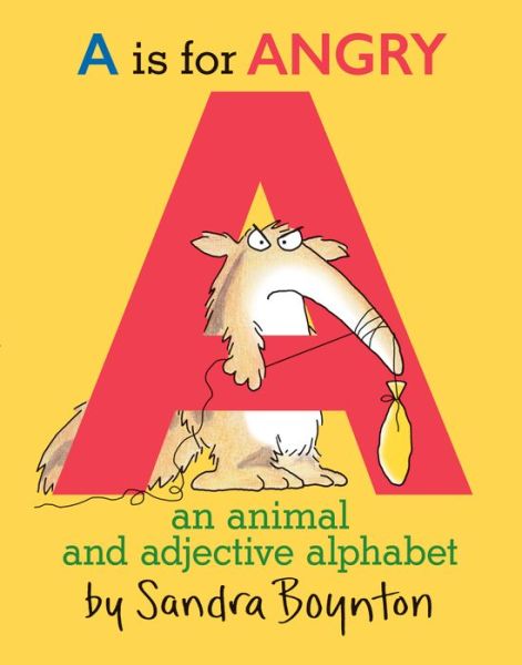 Cover for Sandra Boynton · A Is For Angry: An Animal and Adjective Alphabet (Inbunden Bok) (2016)