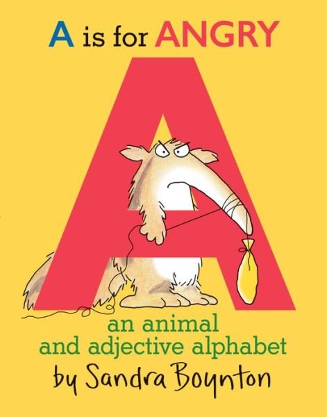 Cover for Sandra Boynton · A Is For Angry: An Animal and Adjective Alphabet (Hardcover Book) (2016)