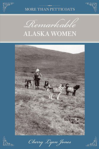 Cover for Cherry Lyon Jones · More Than Petticoats: Remarkable Alaska Women - More than Petticoats Series (Paperback Book) [Second edition] (2014)