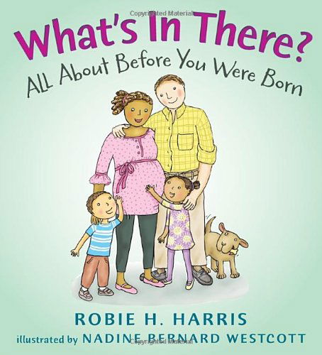 Cover for Robie H. Harris · What's in There?: All About Before You Were Born (Let's Talk About You and Me) (Hardcover Book) (2013)