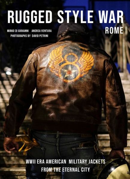 Cover for Andrea Ventura · Rugged Style War—Rome: WWII-Era American Military Jackets from the Eternal City (Hardcover Book) (2021)