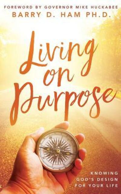 Cover for Barry D. Ham · Living on Purpose: Knowing God's Design for Your Life (Hardcover Book) (2017)