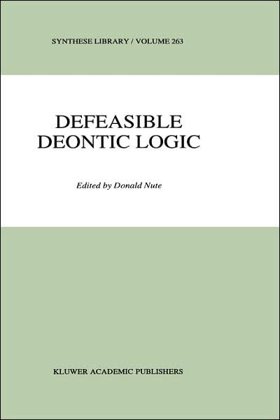Defeasible Deontic Logic - Synthese Library - Donald Nute - Books - Springer - 9780792346302 - July 31, 1997