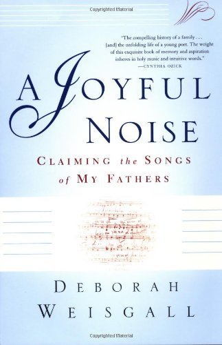 Cover for Deborah Weisgall · A Joyful Noise: Claiming the Songs of My Fathers (Paperback Book) [Reprint edition] (2000)
