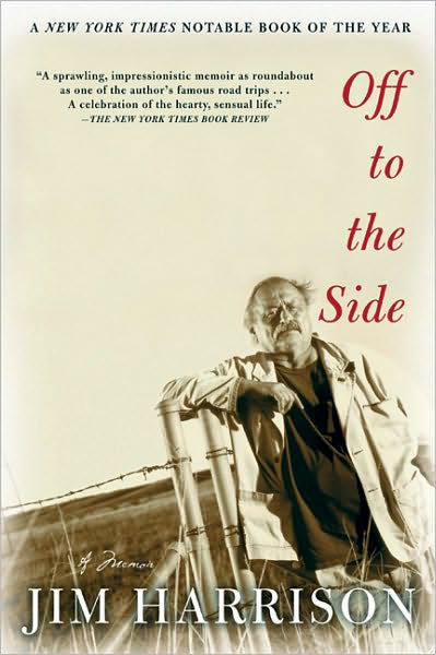 Off to the Side: A Memoir - Jim Harrison - Bøker - Grove Press / Atlantic Monthly Press - 9780802140302 - 25. september 2003