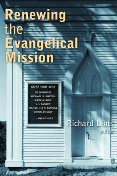 Renewing the Evangelical Mission - Richard Lints - Books - William B Eerdmans Publishing Co - 9780802869302 - May 26, 2013