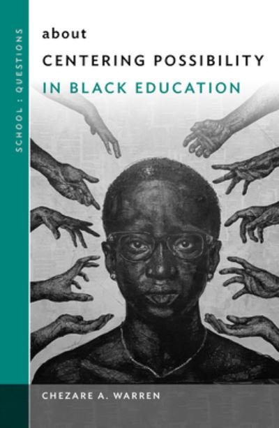 Cover for Chezare A. Warren · About Centering Possibility in Black Education - School : Questions (Paperback Book) (2021)