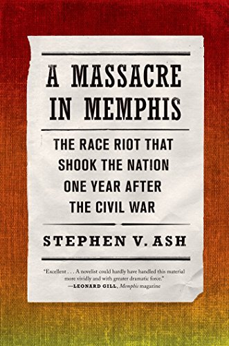 Cover for Stephen V. Ash · A Massacre in Memphis: the Race Riot That Shook the Nation One Year After the Civil War (Paperback Book) (2014)