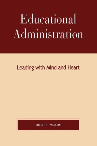 Cover for Robert Palestini · Educational Administration: Leading with Mind and Heart (Paperback Book) (2002)