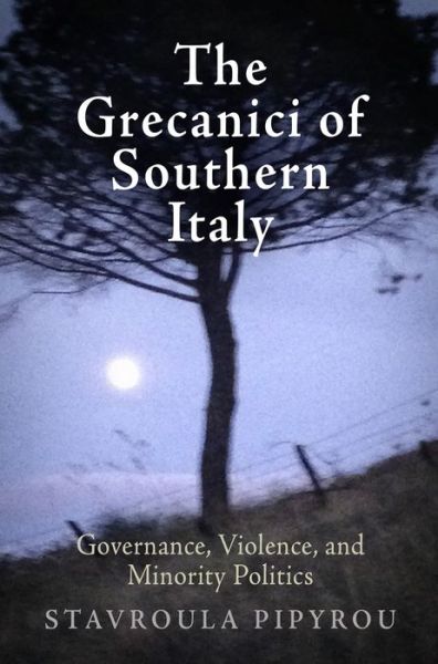 Cover for Stavroula Pipyrou · The Grecanici of Southern Italy: Governance, Violence, and Minority Politics (Hardcover Book) (2016)