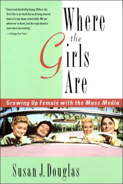 Cover for Susan J. Douglas · Where the Girls Are: Growing Up Female with the Mass Media (Pocketbok) [Reprint edition] (1995)