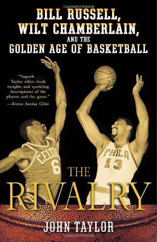 Cover for John Taylor · The Rivalry: Bill Russell, Wilt Chamberlain, and the Golden Age of Basketball (Taschenbuch) [Reprint edition] (2006)
