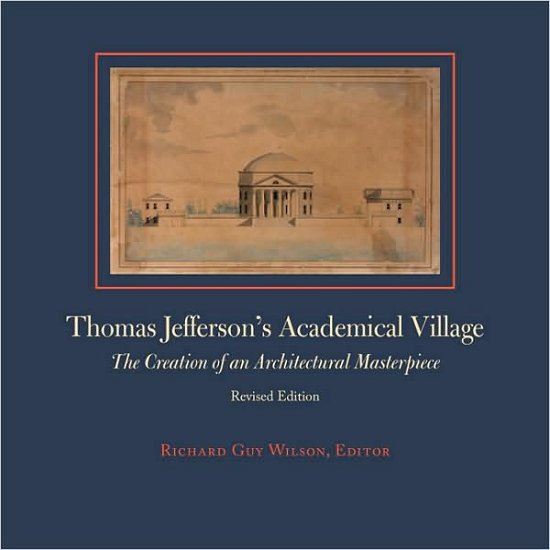 Cover for Thomas Jefferson · Thomas Jefferson's Academical Village: The Creation of an Architectural Masterpiece (Gebundenes Buch) [Revised edition] (2009)