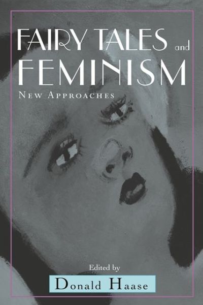 Cover for Donald Haase · Fairy Tales and Feminism: New Approaches - Fairy-tale Studies (Paperback Book) (2004)