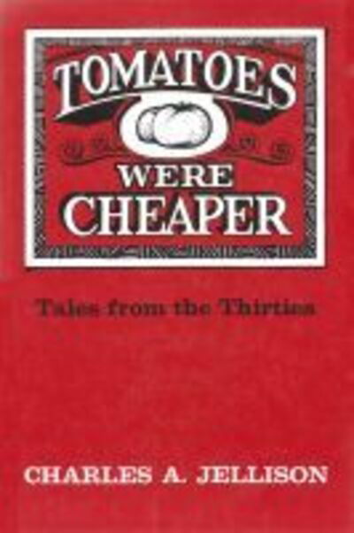 Cover for Charles A. Jellison · Tomatoes Were Cheaper: Tales from the Thirties (Gebundenes Buch) (1977)