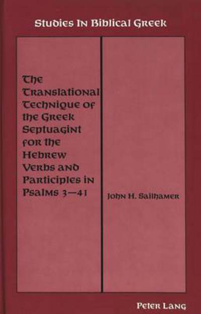 Cover for John H. Sailhamer · The Translational Technique of the Greek Septuagint for the Hebrew Verbs and Participles in Psalms 3-41 - Studies in Biblical Greek (Inbunden Bok) (1991)