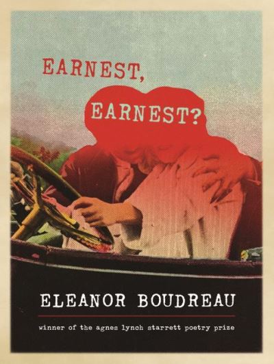 Cover for Eleanor Boudreau · Earnest, Earnest?: Poems - Pitt Poetry Series (Paperback Book) (2021)