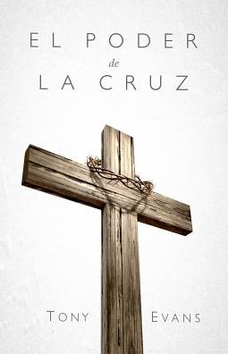 Cover for Tony Evans · El poder de la cruz (Paperback Book) (2017)