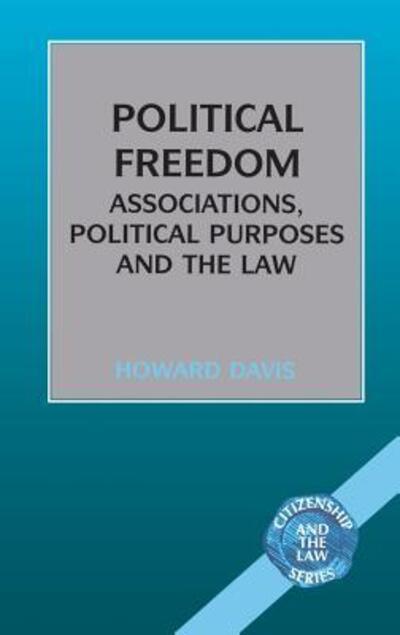 Cover for Howard Davis · Political Freedom: Association, Political Purposes and the Law (Hardcover Book) (2001)