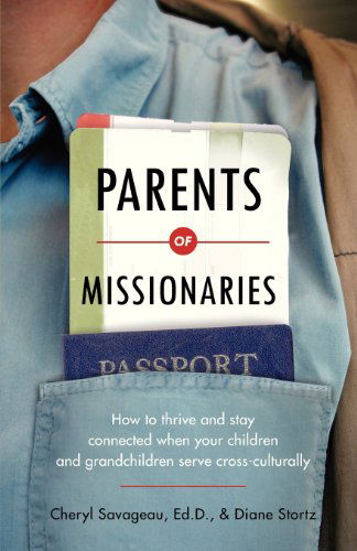 Cover for Cheryl Savageau · Parents of Missionaries – How to Thrive and Stay Connected When Your Children and Grandchildren Serve Cross–Culturally (Paperback Bog) (2008)