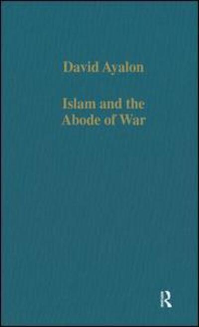 Cover for David Ayalon · Islam and the Abode of War: Military Slaves and Islamic Adversaries - Variorum Collected Studies (Gebundenes Buch) (1994)