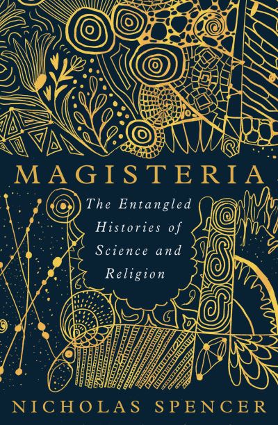 Cover for Nicholas Spencer · Magisteria: The Entangled Histories of Science &amp; Religion (Pocketbok) (2024)