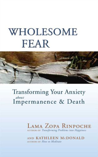 Cover for Lama Zopa Rinpoche · Wholesome Fear: Transforming Your Anxiety About Impermanence and Death (Paperback Book) (2010)