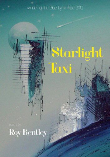 Cover for Roy Bentley · Starlight Taxi: Poetry (Paperback Book) (2013)