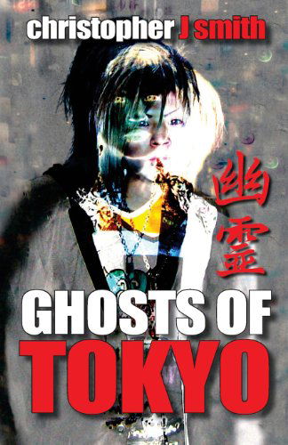 Cover for Christopher J Smith · Ghosts of Tokyo (Paperback Book) (2013)